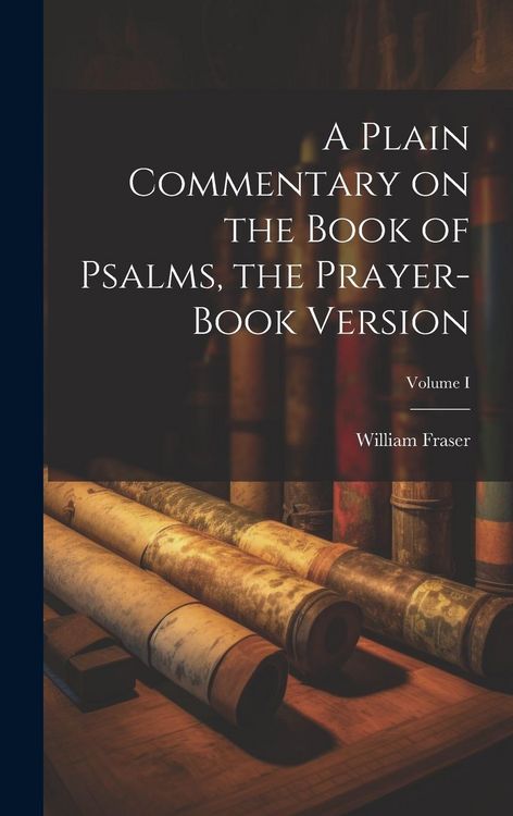 Produktbild: A Plain Commentary on the Book of Psalms, the Prayer-Book Version; Volume I