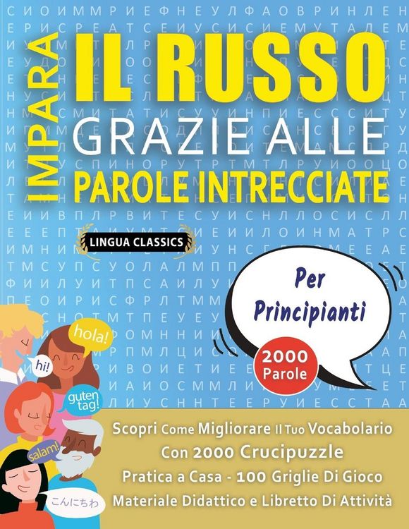 Produktbild: IMPARA IL RUSSO GRAZIE ALLE PAROLE INTRECCIATE - PER PRINCIPIANTI - Scopri Come Migliorare Il Tuo Vocabolario Con 2000 Crucipuzzle e Pratica a Casa - 100 Griglie Di Gioco - Materiale Didattico e Libretto Di Attivit&agrave;