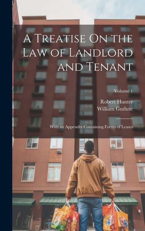 Produktbild: A Treatise On the Law of Landlord and Tenant: With an Appendix Containing Forms of Leases; Volume 1
