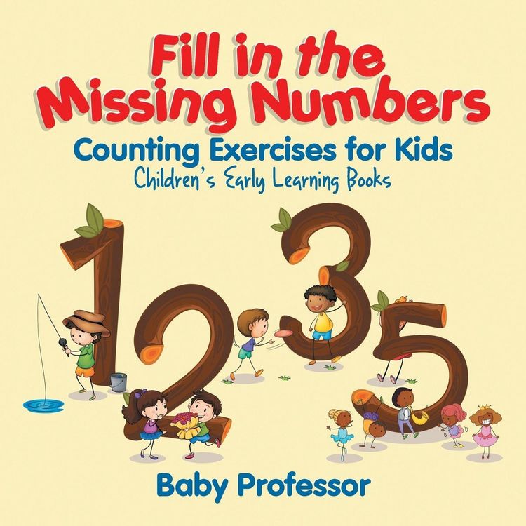 Produktbild: Fill in the Missing Numbers - Counting Exercises for Kids | Children's Early Learning Books