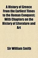 Produktbild: A History of Greece from the Earliest Times to the Roman Conquest; With Chapters on the History of Literature and Art