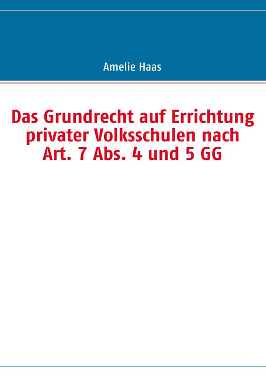 Produktbild: Das Grundrecht auf Errichtung privater Volksschulen nach Art. 7 Abs. 4 und 5 GG