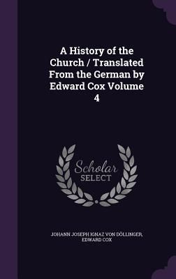 Produktbild: A History of the Church / Translated From the German by Edward Cox Volume 4