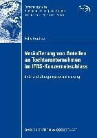 Produktbild: Ver&auml;u&szlig;erung von Anteilen an Tochterunternehmen im IFRS-Konzernabschluss
