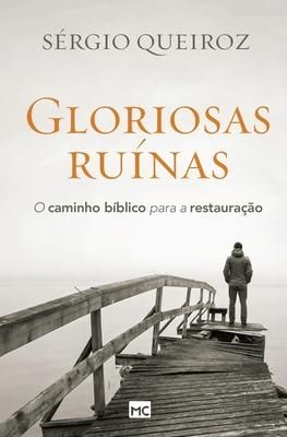 Produktbild: Gloriosas ru&iacute;nas: O caminho b&iacute;blico para a restaura&ccedil;&atilde;o