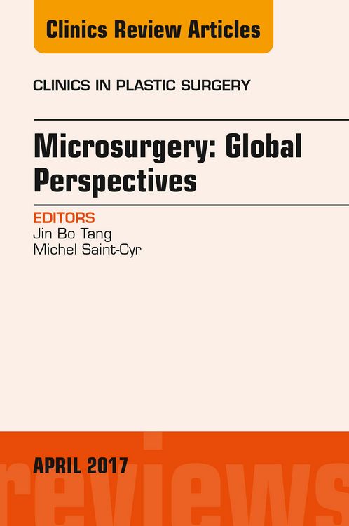 Produktbild: Microsurgery: Global Perspectives, An Issue of Clinics in Plastic Surgery