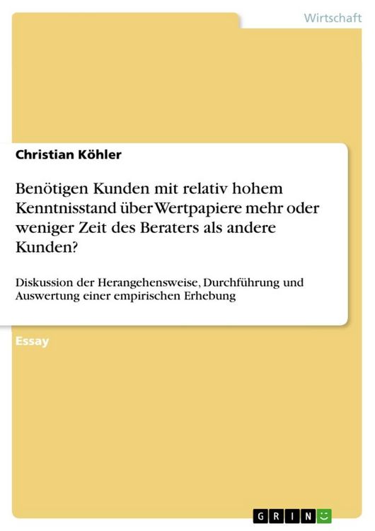 Produktbild: Ben&ouml;tigen Kunden mit relativ hohem Kenntnisstand &uuml;ber Wertpapiere mehr oder weniger Zeit des Beraters als andere Kunden?