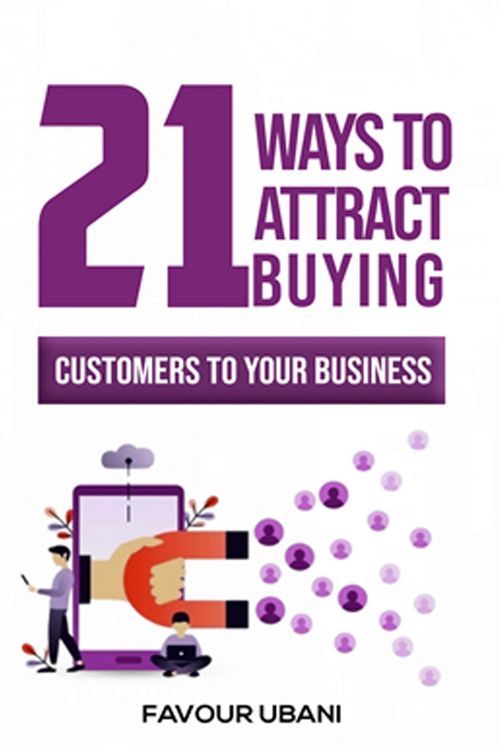 Produktbild: 21 Ways To Attract Buying Customers To Your Business