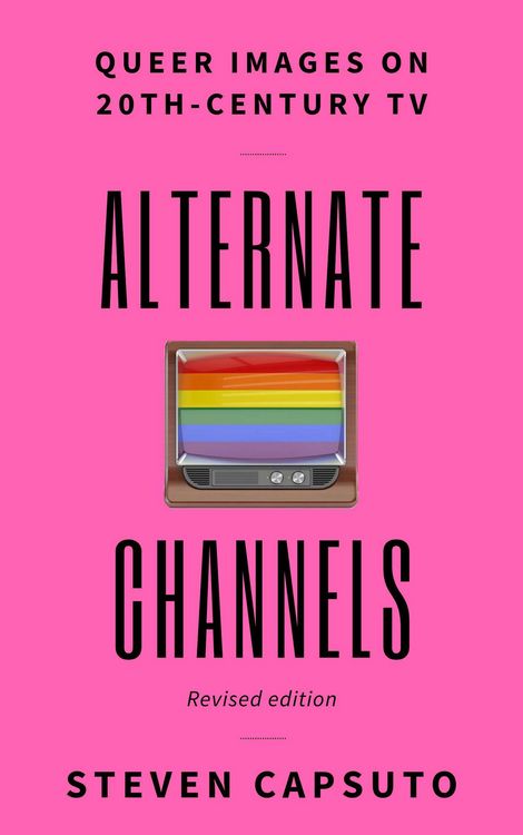 Produktbild: Alternate Channels: Queer Images on 20th-Century TV (Revised Edition)