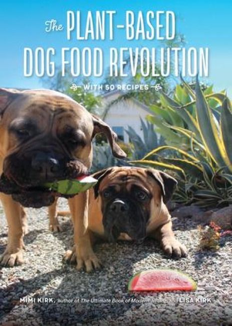 Produktbild: The Plant-Based Dog Food Revolution: With 50 Recipes
