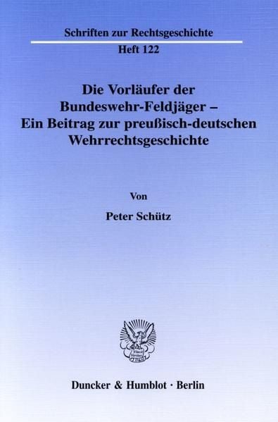 Produktbild: Die Vorl&auml;ufer der Bundeswehr-Feldj&auml;ger - Ein Beitrag zur preu&szlig;isch-deutschen Wehrrechtsgeschichte.