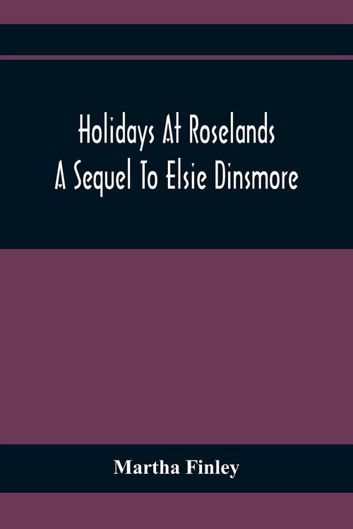 Produktbild: Holidays At Roselands; A Sequel To Elsie Dinsmore
