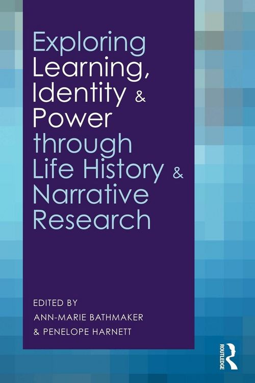 Produktbild: Exploring Learning, Identity and Power through Life History and Narrative Research