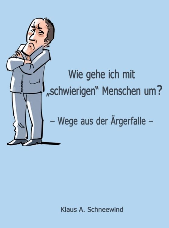 Produktbild: Wie gehe ich mit "schwierigen" Menschen um?