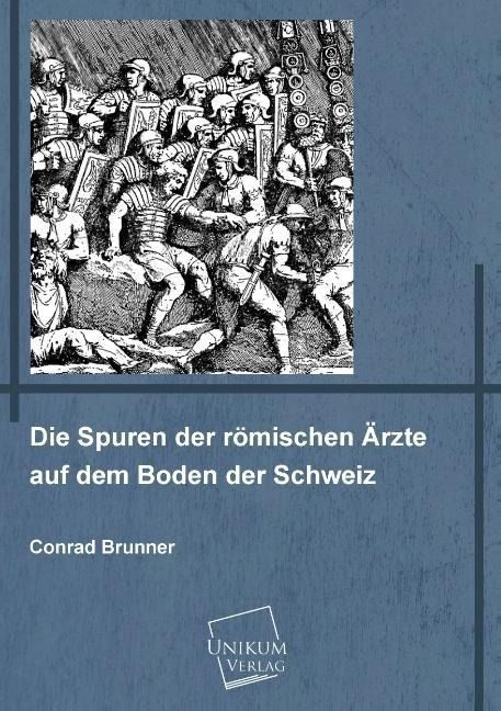 Produktbild: Brunner, C: Spuren der r&ouml;mischen &Auml;rzte auf dem Boden der Sch