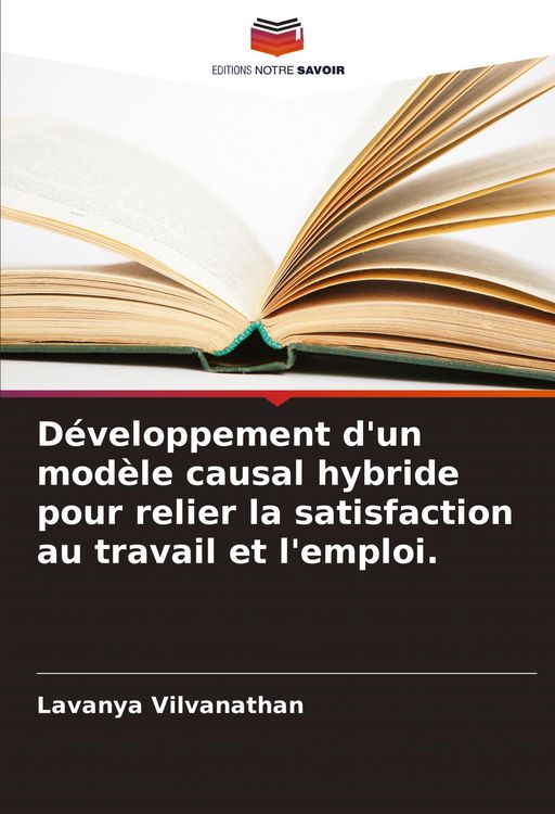 Produktbild: D&eacute;veloppement d'un mod&egrave;le causal hybride pour relier la satisfaction au travail et l'emploi.