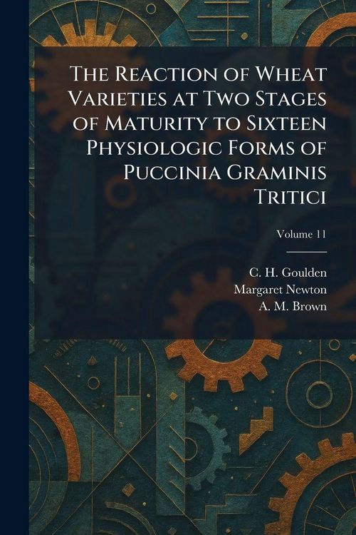 Produktbild: The Reaction of Wheat Varieties at Two Stages of Maturity to Sixteen Physiologic Forms of Puccinia Graminis Tritici