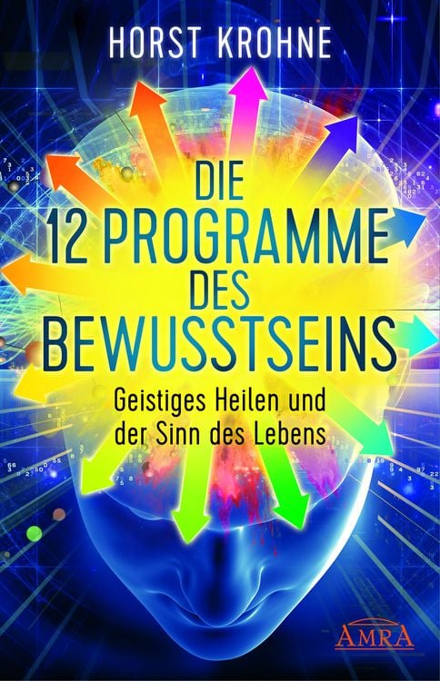 Produktbild: DIE 12 PROGRAMME DES BEWUSSTSEINS: Geistiges Heilen und der Sinn des Lebens