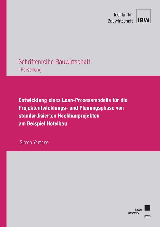 Produktbild: Entwicklung eines Lean-Prozessmodells f&uuml;r die Projektentwicklungs- und Planungsphase von standardisierten Hochbauprojekten am Beispiel Hotelbau