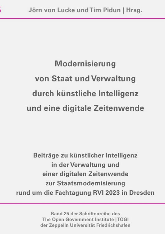 Produktbild: Schriftenreihe des The Open Government Institute | TOGI der Zeppelin... / Modernisierung von Staat und Verwaltung durch k&uuml;nstliche Intelligenz und eine digitale Zeitenwende