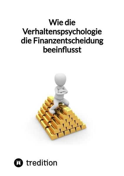 Produktbild: Wie die Verhaltenspsychologie die Finanzentscheidung beeinflusst