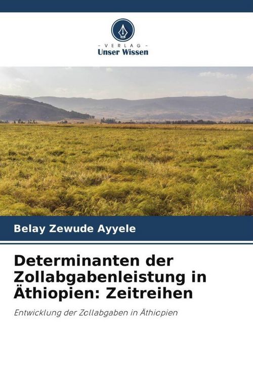 Produktbild: Determinanten der Zollabgabenleistung in &Auml;thiopien: Zeitreihen