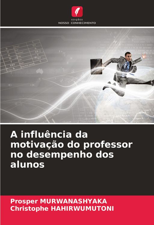 Produktbild: A influ&ecirc;ncia da motiva&ccedil;&atilde;o do professor no desempenho dos alunos