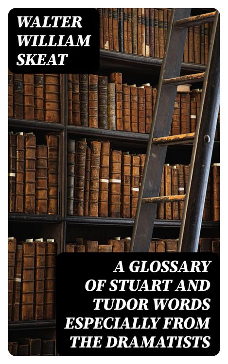 Produktbild: A Glossary of Stuart and Tudor Words especially from the dramatists