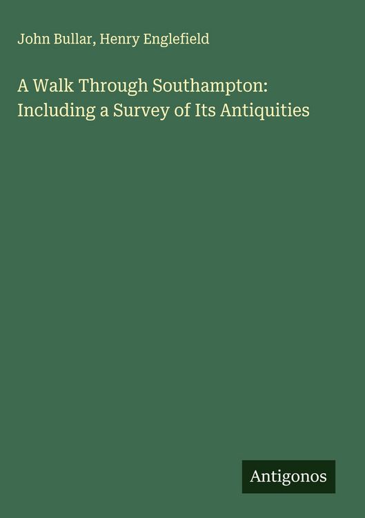 Produktbild: A Walk Through Southampton: Including a Survey of Its Antiquities