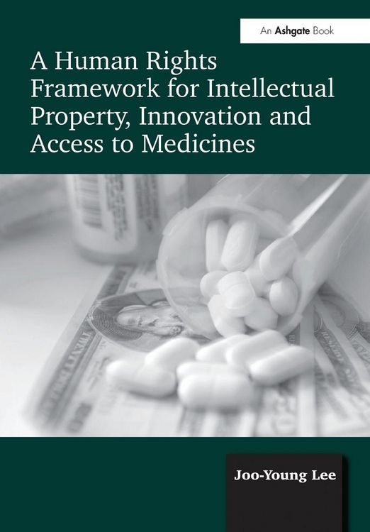 Produktbild: A Human Rights Framework for Intellectual Property, Innovation and Access to Medicines