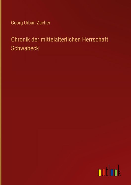 Produktbild: Chronik der mittelalterlichen Herrschaft Schwabeck