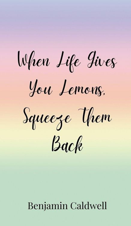 Produktbild: When Life Gives You Lemons, Squeeze Them Back