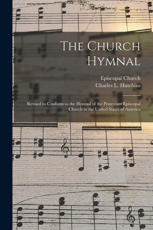 Produktbild: The Church Hymnal: Revised to Conform to the Hymnal of the Protestant Episcopal Church in the United States of America