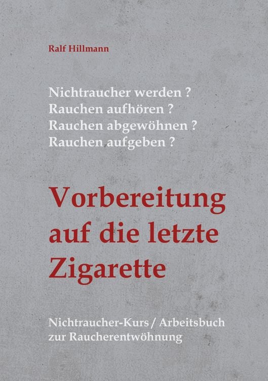 Produktbild: Nichtraucher werden / Rauchen aufh&ouml;ren / Rauchen abgew&ouml;hnen / Rauchen aufgeben: Vorbereitung auf die letzte Zigarette