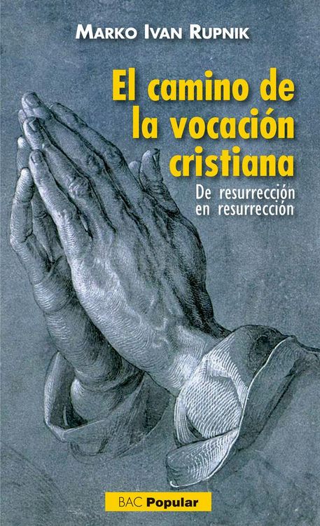 Produktbild: El camino de la vocaci&oacute;n cristiana : de resurrecci&oacute;n en resurrecci&oacute;n