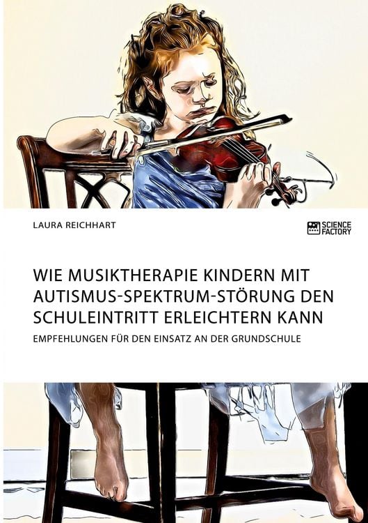 Produktbild: Wie Musiktherapie Kindern mit Autismus-Spektrum-St&ouml;rung den Schuleintritt erleichtern kann. Empfehlungen f&uuml;r den Einsatz an der Grundschule