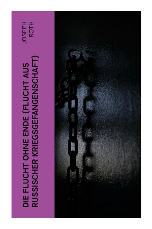 Produktbild: Die Flucht ohne Ende (Flucht aus russischer Kriegsgefangenschaft)