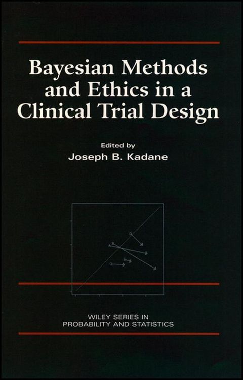Produktbild: Bayesian Methods and Ethics in a Clinical Trial Design