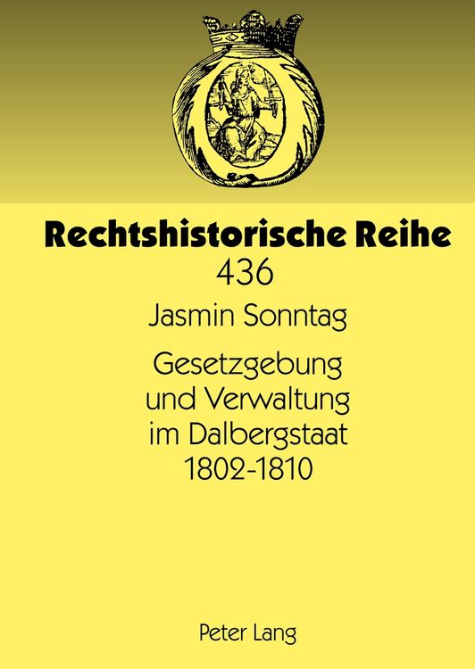 Produktbild: Gesetzgebung und Verwaltung im Dalbergstaat 1802-1810