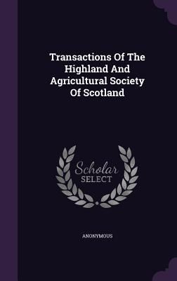 Produktbild: Transactions Of The Highland And Agricultural Society Of Scotland
