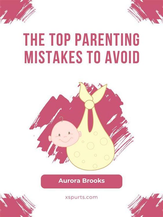 Produktbild: The Top Parenting Mistakes to Avoid