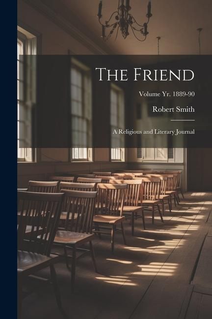 Produktbild: The Friend: A Religious and Literary Journal; Volume yr. 1889-90
