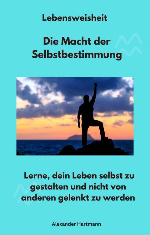 Produktbild: Lebensweisheit - Die Macht der Selbstbestimmung