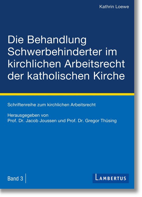 Produktbild: Die Behandlung Schwerbehinderter im kirchlichen Arbeitsrecht der katholischen Kirche