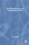Produktbild: The Moral Economy of Plant-Based Futures
