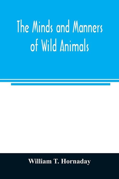 Produktbild: The minds and manners of wild animals; a book of personal observations