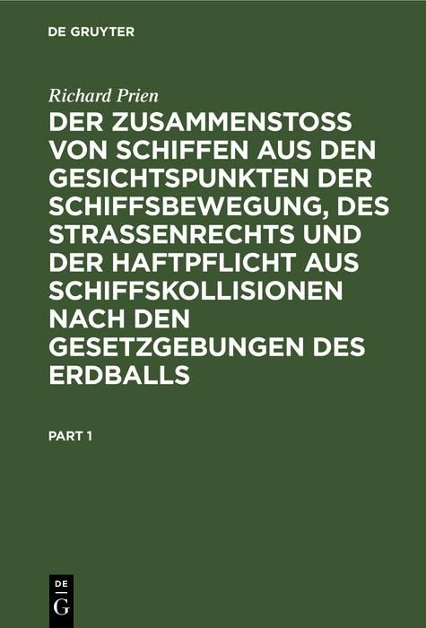 Produktbild: Der Zusammenstoss von Schiffen aus den Gesichtspunkten der Schiffsbewegung, des Strassenrechts und der Haftpflicht aus Schiffskollisionen nach den Ges