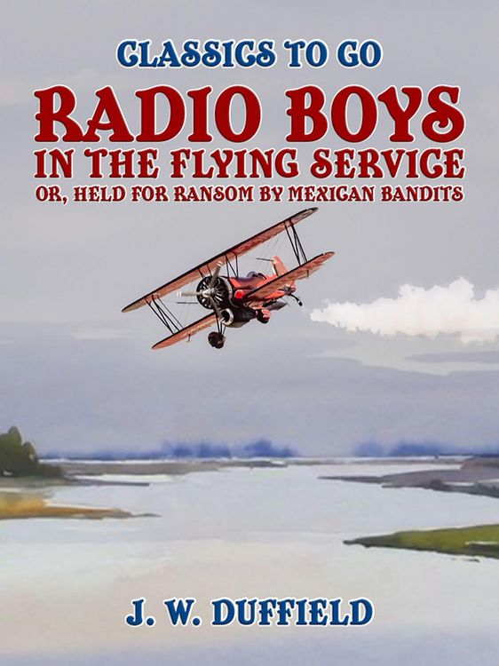 Produktbild: Radio Boys in the Flying Service, or, Held for Ransom by Mexican Bandits