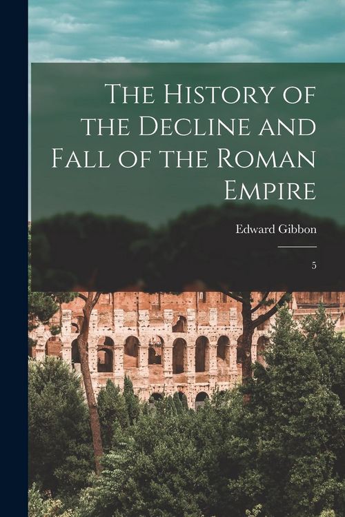 Produktbild: The History of the Decline and Fall of the Roman Empire: 5