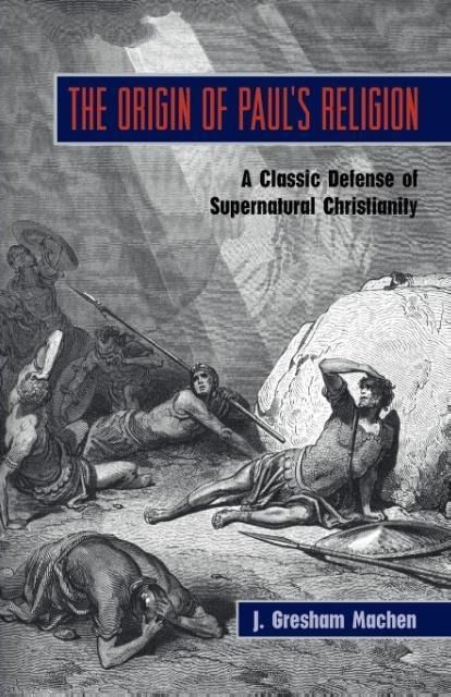 Produktbild: The Origin of Paul's Religion: The Classic Defense of Supernatural Christianity